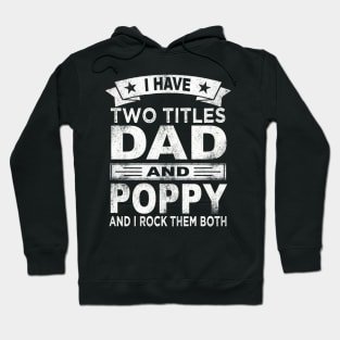 poppy i have two titles dad and poppy Hoodie